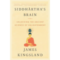Siddhartha's Brain: Unlocking the Ancient Science of Enlightenment