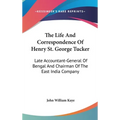 The Life And Correspondence Of Henry St. George Tucker: Late Accountant-General Of Bengal And Chairman Of The East India Company