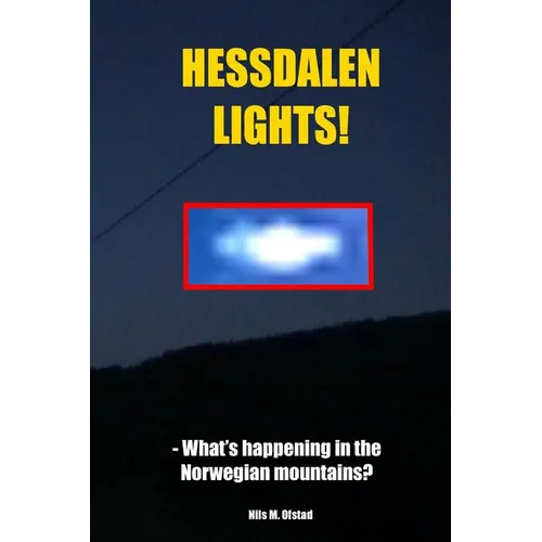 Hessdalen Lights!: - What's happening in the Norwegian mountains?
