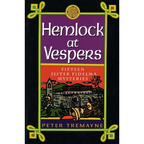 Hemlock at Vespers: Fifteen Sister Fidelma Mysteries