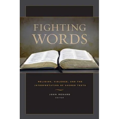 Fighting Words: Religion, Violence, and the Interpretation of Sacred Texts