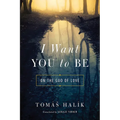 I Want You to Be: On the God of Love