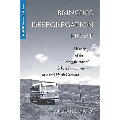 Bringing Desegregation Home: Memories of the Struggle Toward School Integration in Rural North Carolina