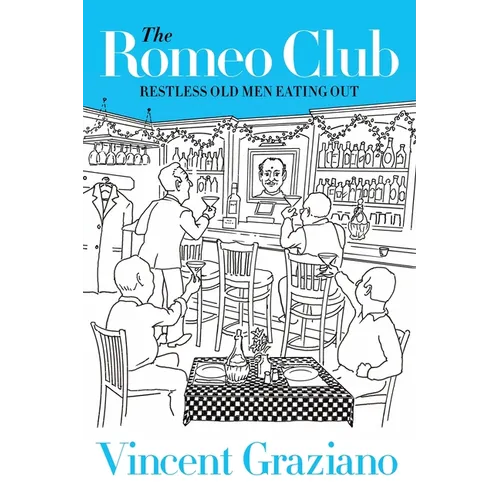 The Romeo Club: Restless Old Men Eating Out