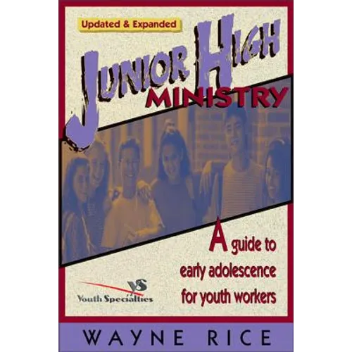 Junior High Ministry: A Guide to Early Adolescence for Youth Workers