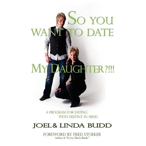 So You Want to Date My Daughter?!!!