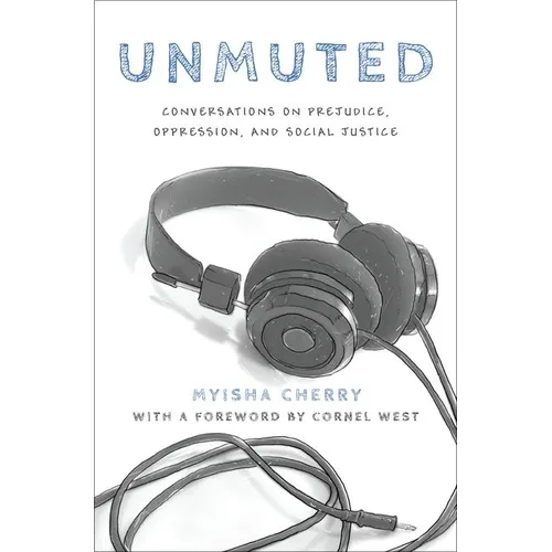 Unmuted: Conversations on Prejudice, Oppression, and Social Justice