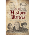 Why Your History Matters: Strengthen Your Faith by Embracing Your Heritage