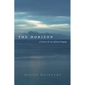 The Horizon: A History of Our Infinite Longing