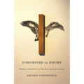 Conceived in Doubt: Religion and Politics in the New American Nation