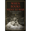 When Books Went to War: The Stories That Helped Us Win World War II