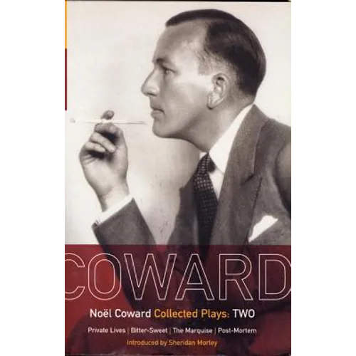 Coward Plays: 2: Private Lives; Bitter-Sweet; The Marquise; Post-Mortem
