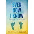 Even Now I Know: A Journey from Grief to Gratitude