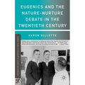 Eugenics and the Nature-Nurture Debate in the Twentieth Century