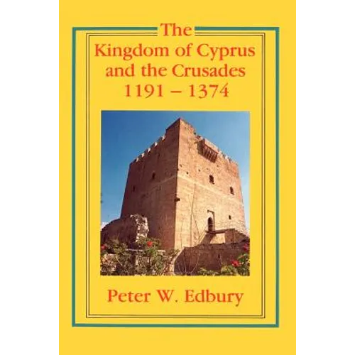 The Kingdom of Cyprus and the Crusades, 1191-1374