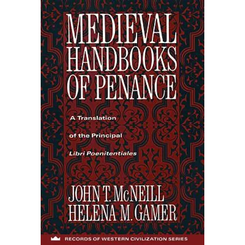 Medieval Handbooks of Penance: A Translation of the Principal Libri Poenitentiales