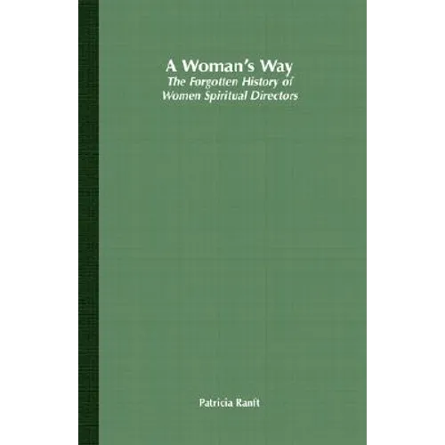 A Woman's Way: The Forgotten History of Women Spiritual Directors