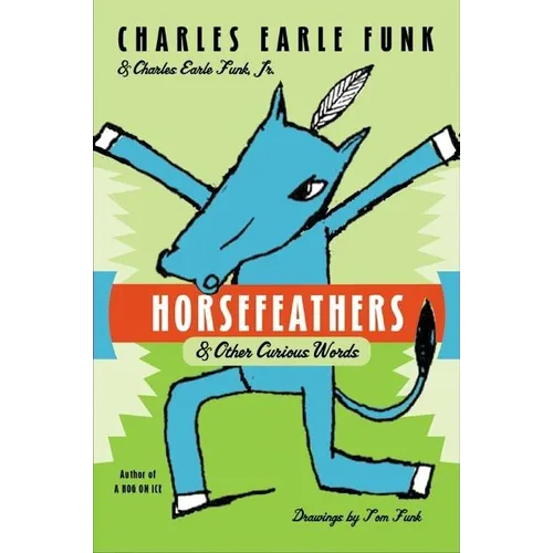 Horsefeathers: & Other Curious Words