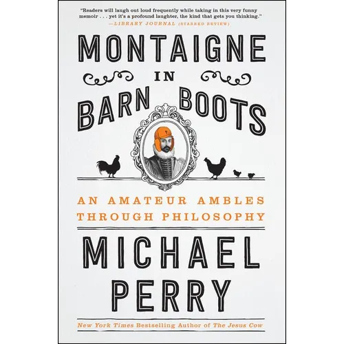 Montaigne in Barn Boots: An Amateur Ambles Through Philosophy