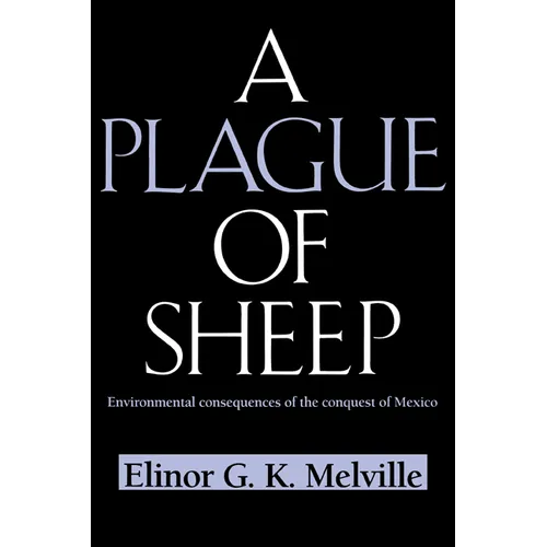 A Plague of Sheep: Environmental Consequences of the Conquest of Mexico