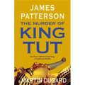 The Murder of King Tut: The Plot to Kill the Child King - A Nonfiction Thriller