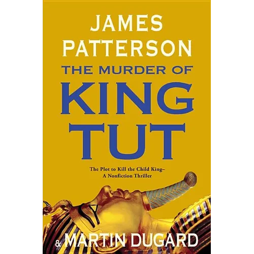 The Murder of King Tut: The Plot to Kill the Child King - A Nonfiction Thriller