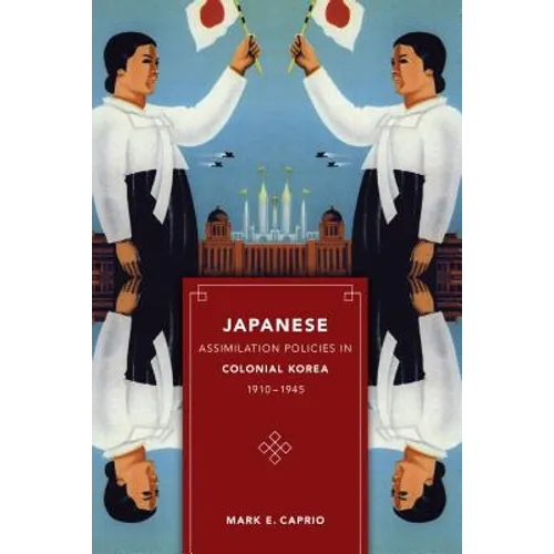 Japanese Assimilation Policies in Colonial Korea, 1910-1945