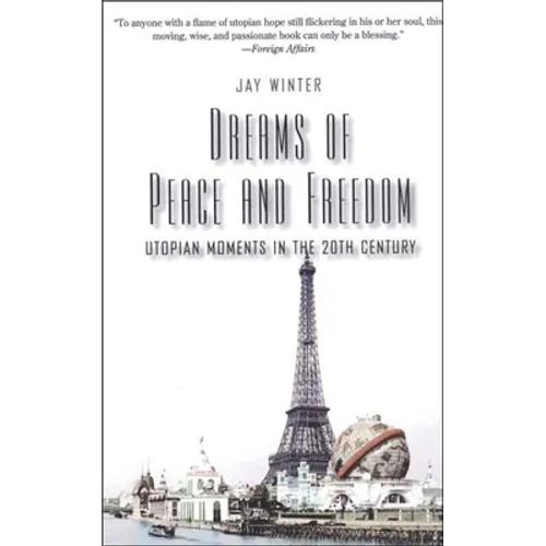 Dreams of Peace and Freedom: Utopian Moments in the Twentieth Century