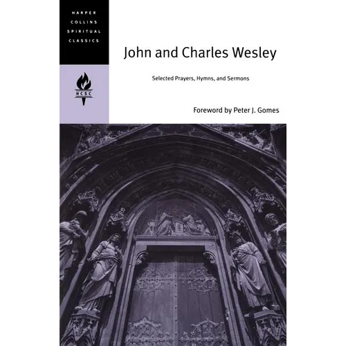 John and Charles Wesley: Selected Prayers, Hymns, and Sermons
