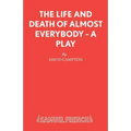 The Life and Death of Almost Everybody - A Play