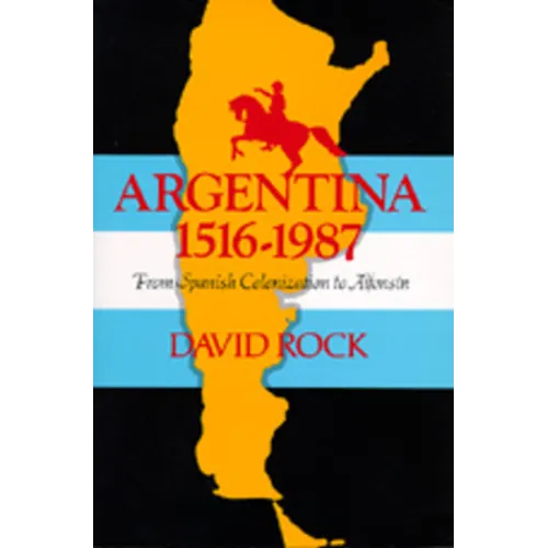 Argentina, 1516-1987: From Spanish Colonization to Alphonsín. (Updated)