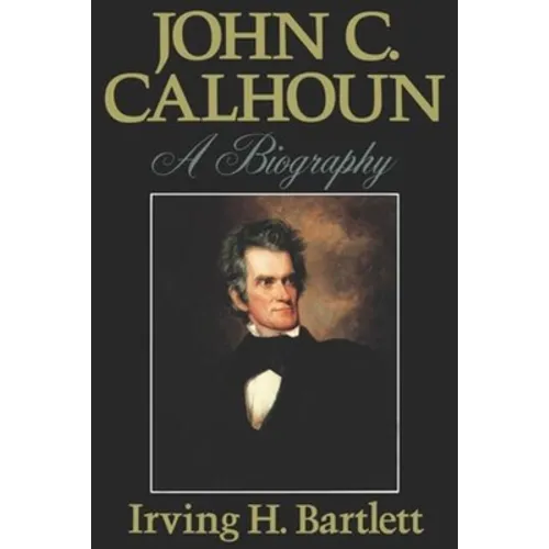 John C. Calhoun: A Biography