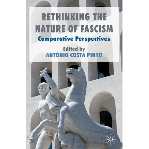 Rethinking the Nature of Fascism: Comparative Perspectives