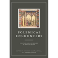 Polemical Encounters: Christians, Jews, and Muslims in Iberia and Beyond