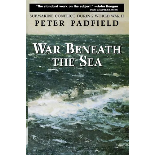 War Beneath the Sea: Submarine Conflict During World War II