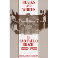 Blacks and Whites in Sao Paulo, Brazil, 1888-1988