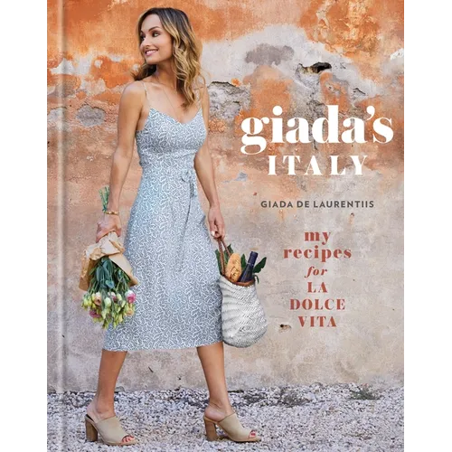 Giada's Italy: My Recipes for La Dolce Vita: A Cookbook