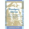 Drudgery Divine: On the Comparison of Early Christianities and the Religions of Late Antiquity