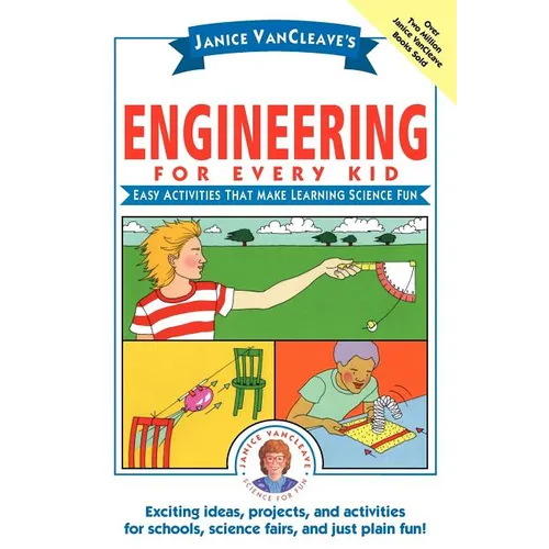 Janice Vancleave's Engineering for Every Kid: Easy Activities That Make Learning Science Fun