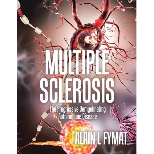 Multiple Sclerosis: The Progressive Demyelinating Autoimmune Disease