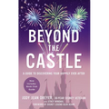 Beyond the Castle: A Guide to Discovering Your Happily Ever After
