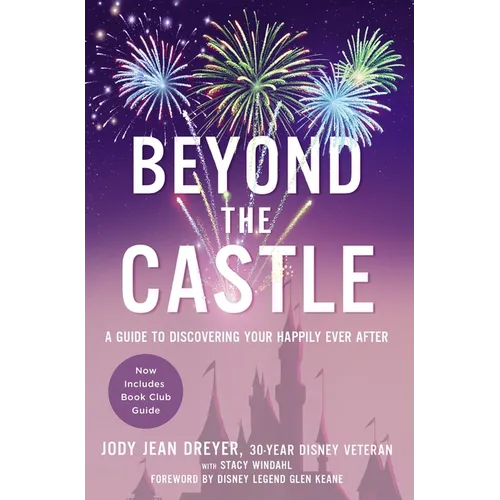 Beyond the Castle: A Guide to Discovering Your Happily Ever After
