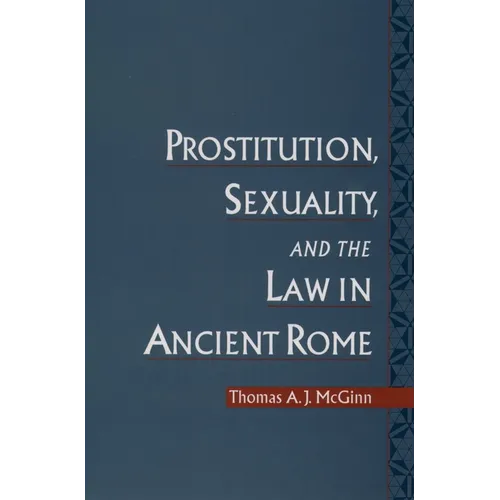 Prostitution, Sexuality, and the Law in Ancient Rome