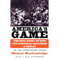 America's Game: The Epic Story of How Pro Football Captured a Nation