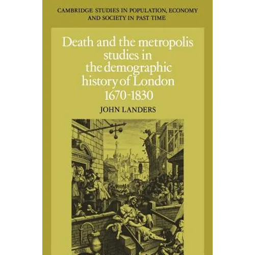 Death and the Metropolis: Studies in the Demographic History of London, 1670 1830