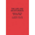 The Life and Death Debate: Moral Issues of Our Time