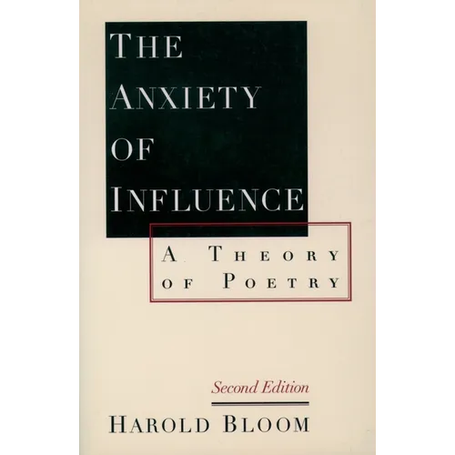 The Anxiety of Influence: A Theory of Poetry, 2nd Edition