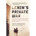 Lenin's Private War: The Voyage of the Philosophy Steamer and the Exile of the Intelligentsia