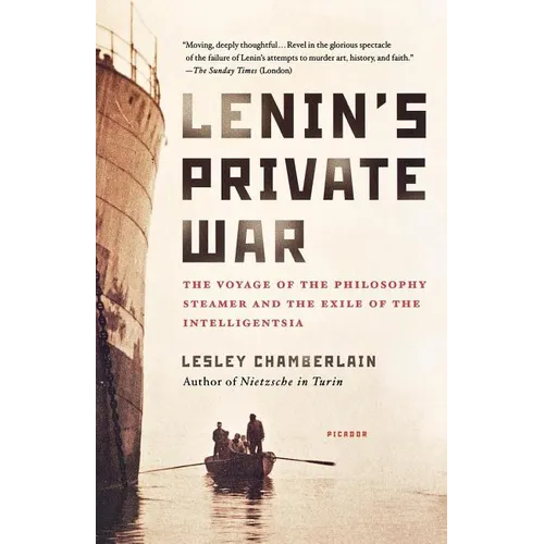 Lenin's Private War: The Voyage of the Philosophy Steamer and the Exile of the Intelligentsia