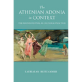 The Athenian Adonia in Context: The Adonis Festival as Cultural Practice